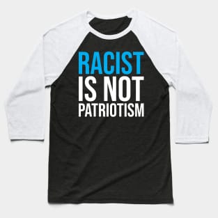 racist is not patriotism Baseball T-Shirt